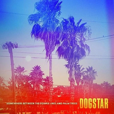 Afbeelding van Dogstar Somewhere Between the Power Lines and Palm Trees (LP)