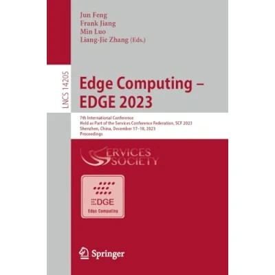 Afbeelding van EDGE Computing 2023: 7th International Conference, Held as Part of the Services Conference Federation, SCF 2023 Shenzhen, China, December 17 18, 2023, Proceedings: 14205
