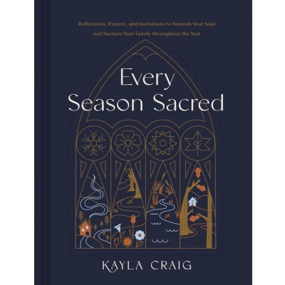 Afbeelding van Every Season Sacred: Reflections, Prayers, and Invitations to Nourish Your Soul Nurture Family Throughout the Year