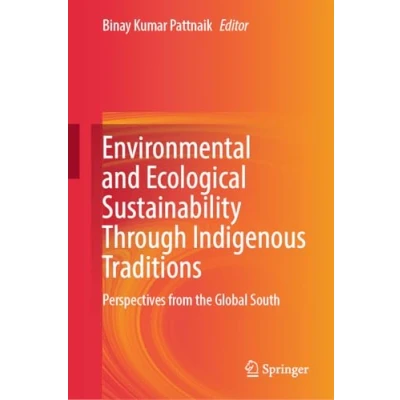 Afbeelding van Environmental and Ecological Sustainability Through Indigenous Traditions: Perspectives from the Global South
