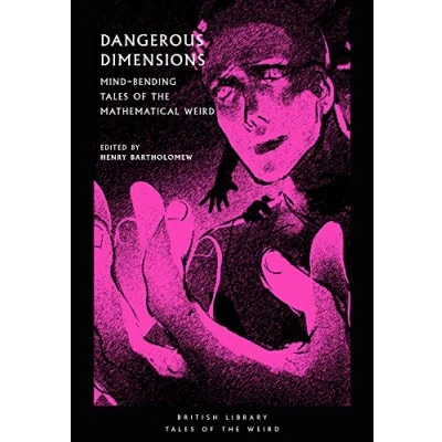 Afbeelding van Dangerous Dimensions: Mind bending Tales of the Mathematical Weird (British Library Weird): 20