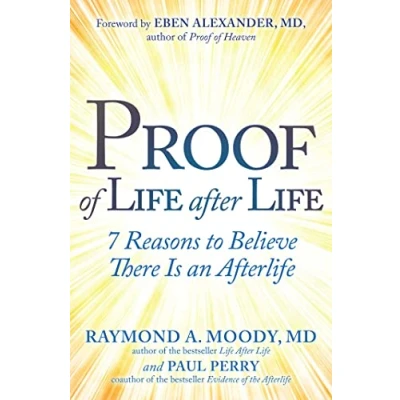 Afbeelding van Proof of Life after Life: 7 Reasons to Believe There Is an Afterlife
