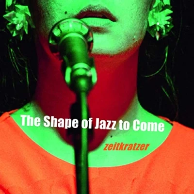 Afbeelding van Zeitkratzer The Shape Of Jazz To Come (CD)