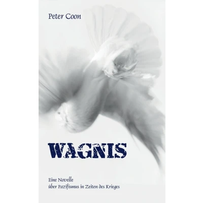 Afbeelding van Wagnis: Eine Novelle über Pazifismus in Zeiten des Krieges