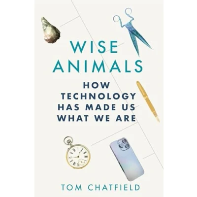 Afbeelding van Wise Animals: How Technology Has Made Us What We Are