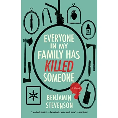 Afbeelding van Everyone in My Family Has Killed Someone: A Murdery Mystery Novel