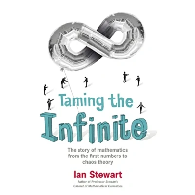 Afbeelding van Taming the Infinite: Story of Mathematics from First Numbers to Chaos Theory