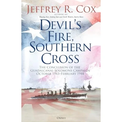 Afbeelding van Devil’s Fire, Southern Cross: the Conclusion of Guadalcanal Solomons Campaign, October 1943 February 1944