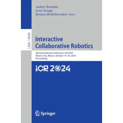 Afbeelding van Interactive Collaborative Robotics: 9th International Conference, ICR 2024, Mexico City, Mexico, October 1418, Proceedings: 14898