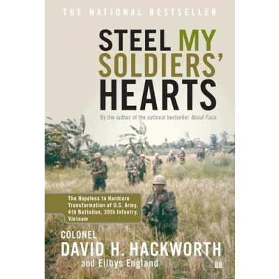 Afbeelding van &quot;Steel My Soldiers&#039; Hearts: Hopeless to Harcore Transformation US Army, 4th Battalion, 39th Infantry &quot;: The Hardcore of U.S. Infantry, Vietnam