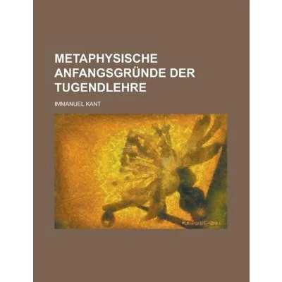 Afbeelding van Metaphysische Anfangsgrunde Der Tugendlehre