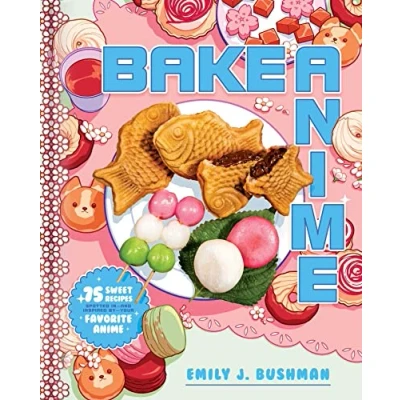 Afbeelding van BAKE ANIME: 75 Sweet Recipes Spotted In―and Inspired by―Your Favorite Anime (A Cookbook)