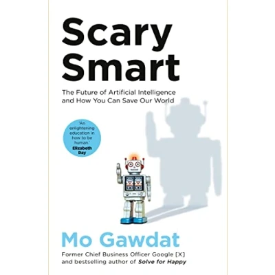 Afbeelding van Scary Smart: The Future of Artificial Intelligence and How You Can Save Our World