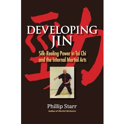 Afbeelding van Developing Jin: Silk Reeling Power in Tai Chi and the Internal Martial Arts