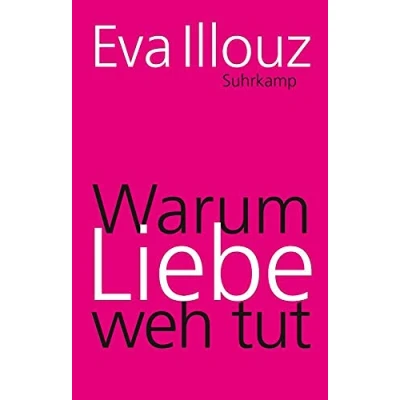 Afbeelding van Warum Liebe weh tut: Eine soziologische Erklärung. Geschenkausgabe: 4707
