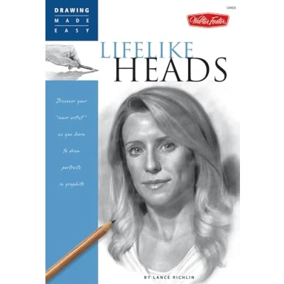 Afbeelding van Lifelike Heads: Discover Your &quot;inner Artist&quot; as You Learn to Draw Portraits in Graphite