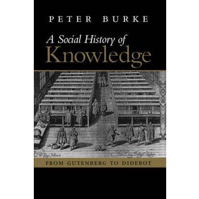 Afbeelding van A Social History of Knowledge: From Gutenberg to Diderot, Based on the First Series Vonhoff Lectures Given at University Groningen (Nether