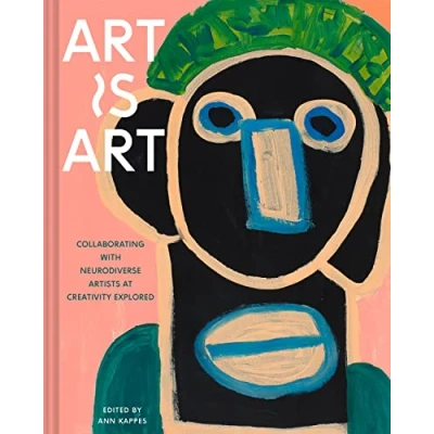 Afbeelding van Art Is Art: Collaborating with Neurodiverse Artists at Creativity Explored