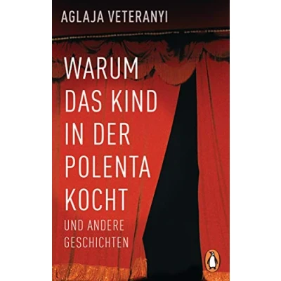 Afbeelding van Warum das Kind in der Polenta kocht: und andere Geschichten
