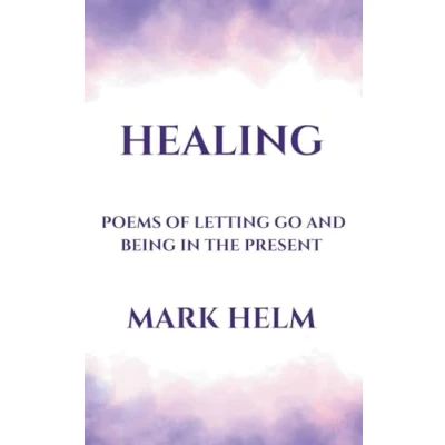 Afbeelding van Healing: Poems of Letting Go and being in the Present