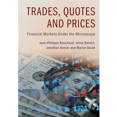 Afbeelding van Trades, Quotes and Prices: Financial Markets Under the Microscope