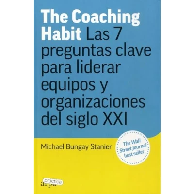 Afbeelding van The Coaching Habit: Las 7 preguntas clave para liderar equipos y organizaciones del siglo XXI