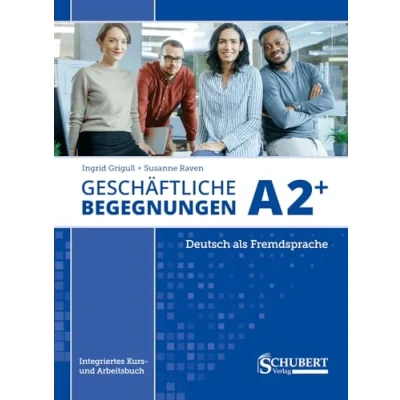 Afbeelding van Geschäftliche Begegnungen A2+: Integriertes Kurs und Arbeitsbuch für Deutsch als Fremdsprache
