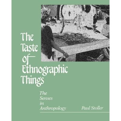 Afbeelding van The Taste of Ethnographic Things: Senses in Anthropology
