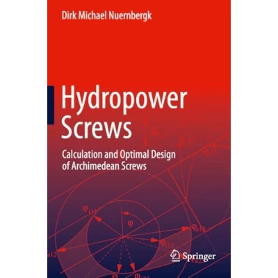 Afbeelding van Hydropower Screws: Calculation and Optimal Design of Archimedean Screws