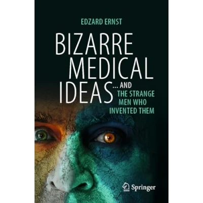 Afbeelding van Bizarre Medical Ideas: ... and the Strange Men Who Invented Them