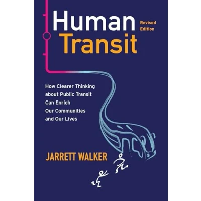 Afbeelding van Human Transit, Revised Edition: How Clearer Thinking about Public Transit Can Enrich Our Communities and Lives