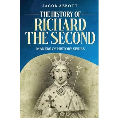 Afbeelding van the History of Richard Second: Makers Series (Annotated)