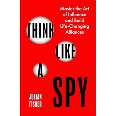 Afbeelding van Think Like a Spy: Master the Art of Influence and Build Life Changing Alliances