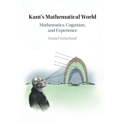 Afbeelding van Kant&#039;s Mathematical World: Mathematics, Cognition, and Experience