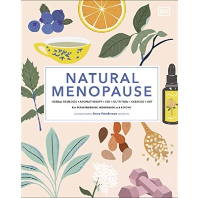 Afbeelding van Natural Menopause: Herbal Remedies, Aromatherapy, CBT, Nutrition, Exercise, HRT...for Perimenopause, Menopause, and Beyond