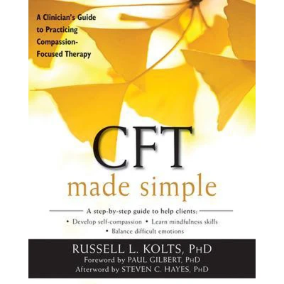 Afbeelding van CFT Made Simple: A Clinician&#039;s Guide to Practicing Compassion Focused Therapy