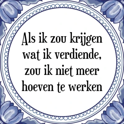Afbeelding van Als ik zou krijgen wat verdiende, niet Tegeltje + Spreuk