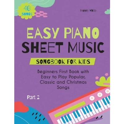 Afbeelding van Easy Piano Sheet Music Songbook for Kids: Beginners First Book with to Play Popular, Classic and Christmas Songs 40 Part 2