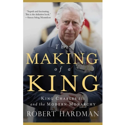 Afbeelding van the Making of a King: King Charles III and Modern Monarchy
