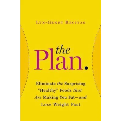 Afbeelding van the Plan: Eliminate Surprising &#039;Healthy&#039; Foods that are Making You Fat and Lose Weight Fast