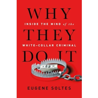 Afbeelding van Why They Do It: Inside the Mind of White Collar Criminal
