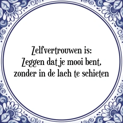 Afbeelding van Zelfvertrouwen is: Zeggen dat je mooi bent, zond Tegeltje + Spreuk