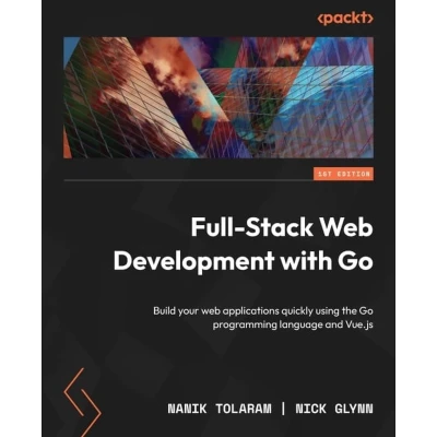 Afbeelding van Full Stack web Development with Go: Build your applications quickly using the Go programming language and Vue.js