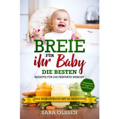Afbeelding van Breie für Ihr Baby die besten Rezepte perfekte Beikost inklusive Ernährungsplan und Nährstoffliste: Das Beikostbuch mit 80 Rezepten