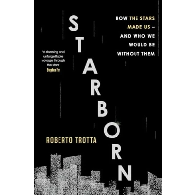 Afbeelding van Starborn: How the Stars Made Us and Who We Would Be Without Them