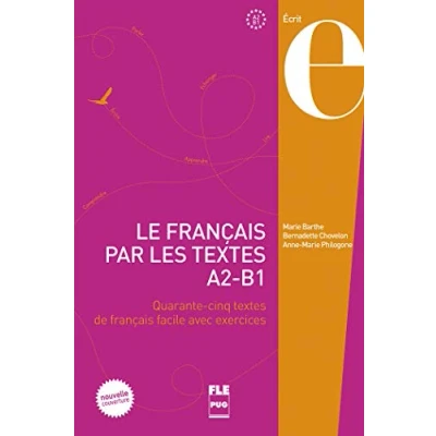 Afbeelding van Le français par les textes A2 B1: Quarante cinq de facile avec exercices