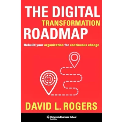 Afbeelding van The Digital Transformation Roadmap: Rebuild Your Organization for Continuous Change