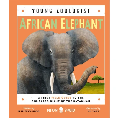 Afbeelding van African Elephant (Young Zoologist): A First Field Guide to the Big Eared Giant of Savannah