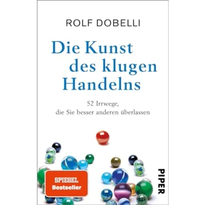 Afbeelding van die Kunst des klugen Handelns: 52 Irrwege, Sie besser anderen überlassen SPIEGEL Bestseller Sachbuch