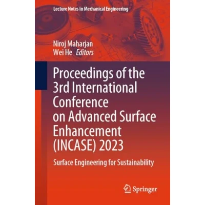 Afbeelding van Proceedings of the 3rd International Conference on Advanced Surface Enhancement (INCASE) 2023: Engineering for Sustainability